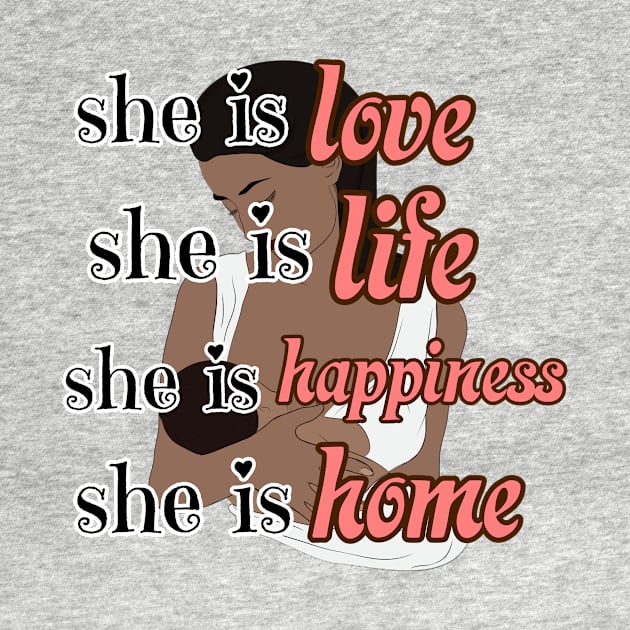 she is love,life, happiness, home, Happy Mothers day international by THESHOPmyshp